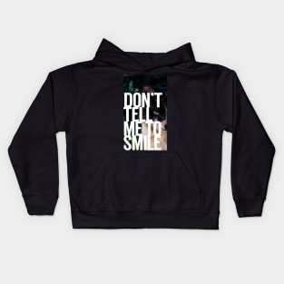 Don't Tell Me to Smile Kids Hoodie